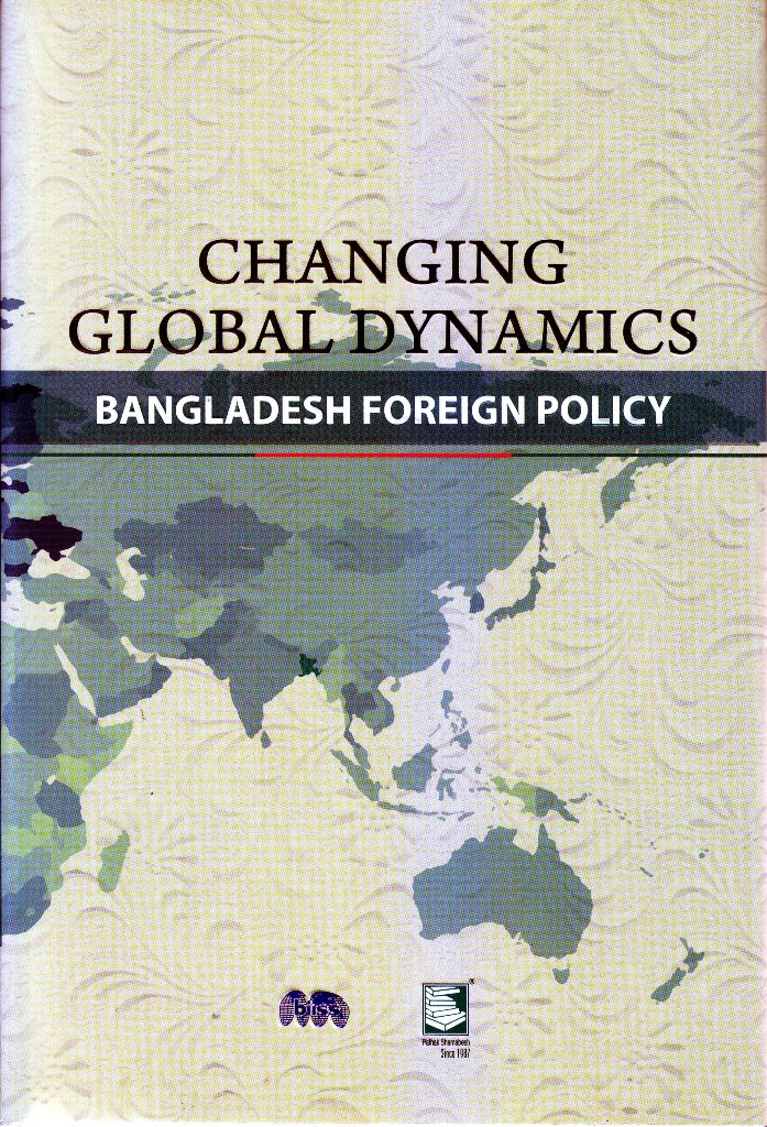 Changing global dynamics : Bangladesh Foreign policy