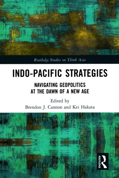 Indo-Pacific Strategies : navigating geopolitics at the dawn of a new age