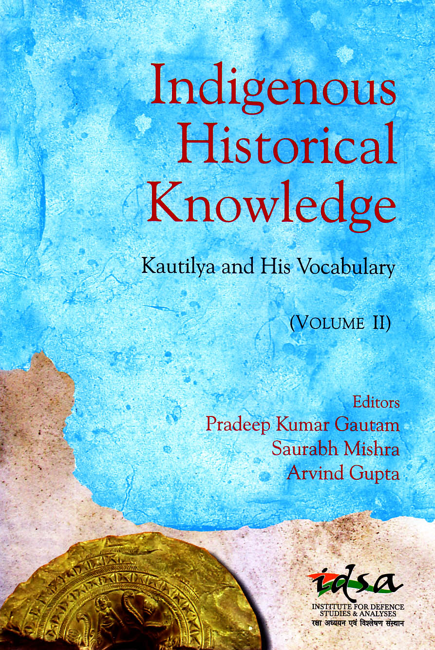 Indigenous historical knowledge : Kautilya and His Vocabulary